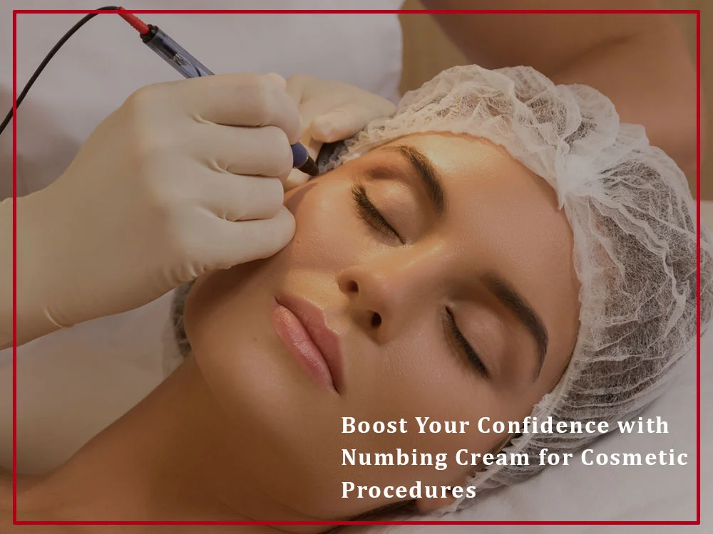Boost Your Confidence with Numbing Cream for Cosmetic Procedures