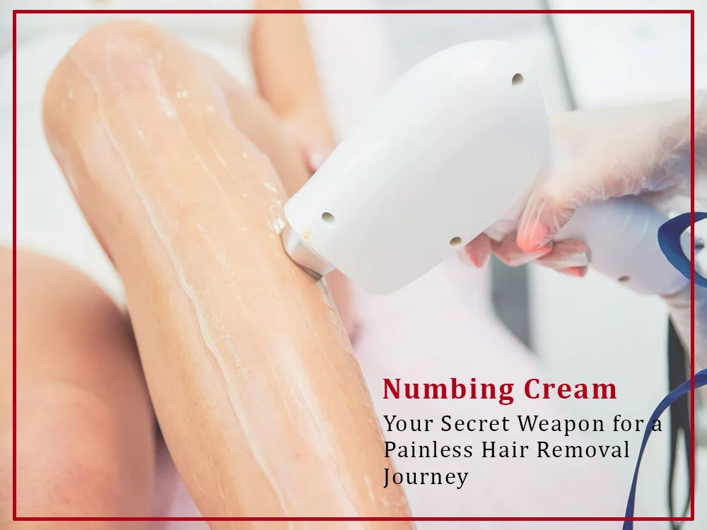 Numbing Cream: Your Secret Weapon for a Painless Hair Removal Journey